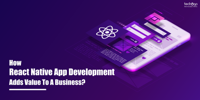 How React Native App Development Adds Value To A Business