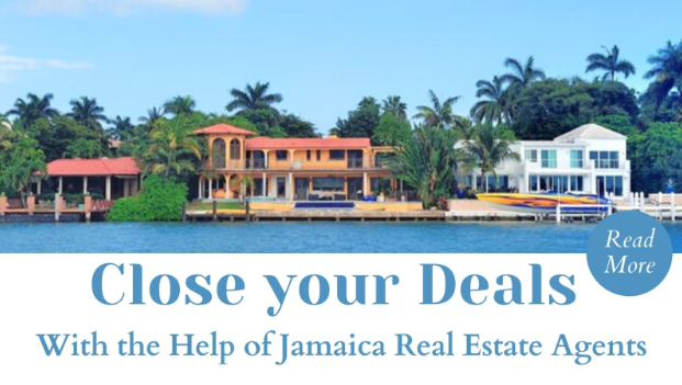 Close your Deals With the Help of Jamaica Real Estate Agents