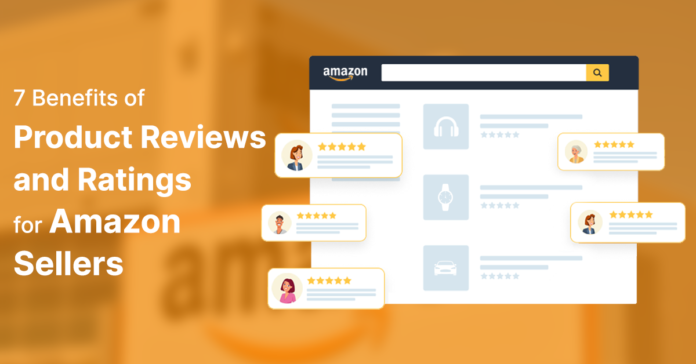 Benefits of Product Reviews and Ratings for Amazon Sellers