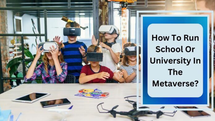 How To Run School Or University In The Metaverse