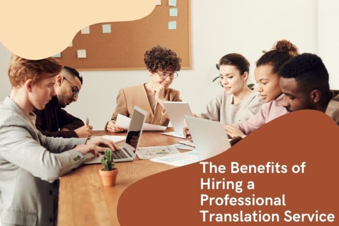 The Benefits of Hiring a Professional Translation Service