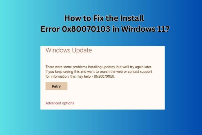 How to Fix the Install Error 0x80070103 in Windows 11