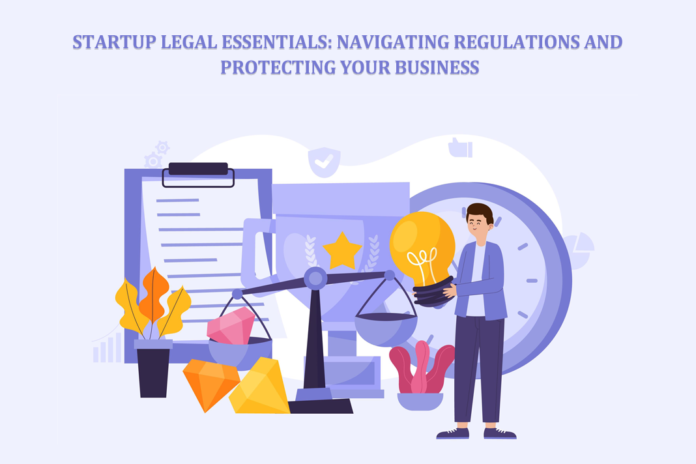 Startup Legal Essentials Navigating Regulations and Protecting Your Business